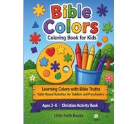 Christian Colors Coloring Book for Kids Ages 2-5: Learn Colors with Bible-Based Fun, Simple Faith Lessons, and Easy Coloring Pages for Toddlers and Preschoolers (Bible Learning Coloring Series)