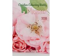 Christian Colouring Weekly Planner 2026: Inspirational 12-Month Calendar and Planning Journal with Bible Verses for Adults and Teens