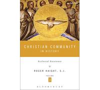 [Christian Community in History, Volume 3: Ecclesial Existence] [By: Roger D. Haight] [June, 2014]