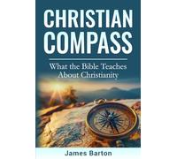 Christian Compass: What the Bible Teaches About Christianity