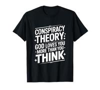 Christian Conspiracy Theory God Loves You More Than You T-Shirt