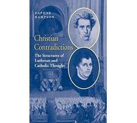 Christian Contradictions: The Structures of Lutheran and Catholic Thought