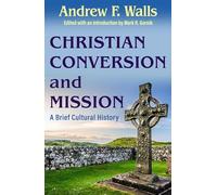 Christian Conversion and Mission: A Brief Cultural History: 68 (American Society of Missiology)