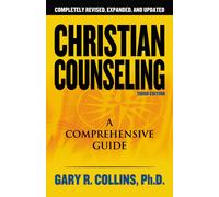 Christian Counseling: A Comprehensive Guide by Gary R. Collins (PB 2006)