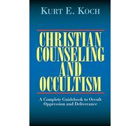 Christian Counselling and Occultism: The Counselling of the Psychically Disturbed and Those Oppressed through Involvement in Occultism. A Practical, ... the Light of Present Day Psychological and M