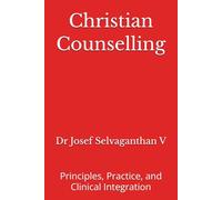 Christian Counselling: Principles, Practice, and Clinical Integration