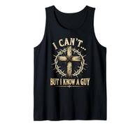 Christian Cross Thorn Crown Faith I Can't But I Know A Guy Tank Top