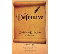Christian D. Larson - The Definitive Collection - Volume 1 of 6