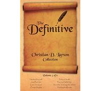 Christian D. Larson - The Definitive Collection - Volume 5 of 6