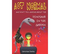 Christian Darkin Act Normal - & Don't Tell Anyone About The Dinosaur In The Christian Darkin Multicolor