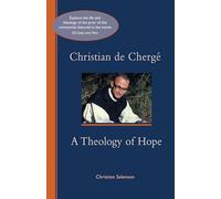 Christian de Cherge: A Theology of Hope: 247 (Cistercian Studies Series, 247)