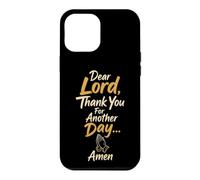 Christian Dear Lord Thank You For Another Day Gift Case for iPhone 12 Pro Max