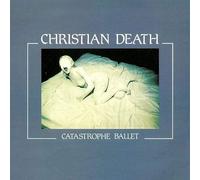 Christian Death - Catastrophe Ballet