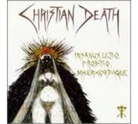 Christian Death - Insanus Ultio Prodito Miserico