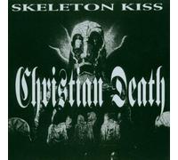 Christian Death - Skeleton Kiss