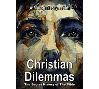 Christian Dilemmas - The Secret History of The Bible