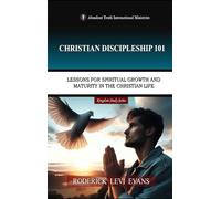 Christian Discipleship 101: Lessons for Spiritual Growth and Maturity in the Christian Life: 1 (Kingdom Study)