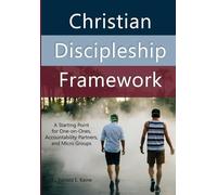 Christian Discipleship Framework: A Starting Point for One-on-Ones, Accountability Partners, and Micro Groups