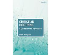 Christian Doctrine: A Guide for the Perplexed (Guides for the Perplexed)