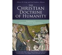 The Christian Doctrine of Humanity: Explorations in Constructive Dogmatics (Los Angeles Theology Conference Series)