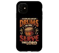 Christian Drummer Me And My Drums We Will Serve The Lord Case for iPhone 11