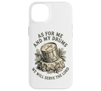 Christian Drummer Me And My Drums We Will Serve The Lord Case for iPhone 14 Plus