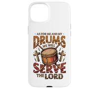 Christian Drummer Me And My Drums We Will Serve The Lord Case for iPhone 15 Plus