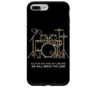 Christian Drummer Me And My Drums We Will Serve The Lord Case for iPhone 7 Plus/8 Plus