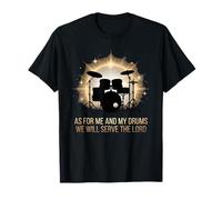 Christian Drummer Me and My Drums We Will Serve The Lord T-Shirt