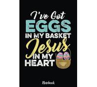 Christian Easter Eggs in my Basket and Jesus in my Heart Notebook: Happy Easter Day Notebook , Easter Journal For Kids , Best Happy Easter Journal For ... Easter Day Notebooks 6x9 Inches 110 Pages