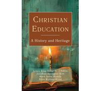 Christian Education: A History and Heritage