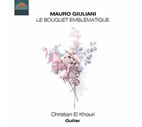 Christian El Khouri - Mauro Giuliani: Le Bouquet Emblématique