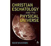 Christian Eschatology and the Physical Universe