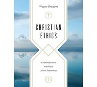 Christian Ethics: An Introduction to Biblical Moral Reasoning