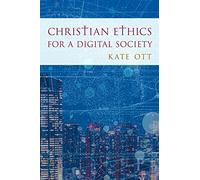 Christian Ethics for a Digital Society