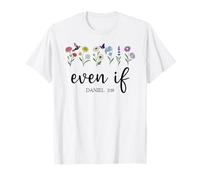 Christian Even If Daniel 3:18 Scripture Bible Verse Sayings T-Shirt
