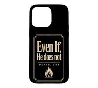 Christian Even If He Does Not Bible Verse Gift Case for iPhone 15 Pro Max