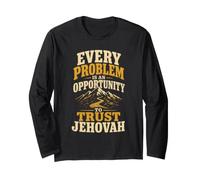 Christian Every Problem is an Opportunity to Trust Jehovah Long Sleeve T-Shirt