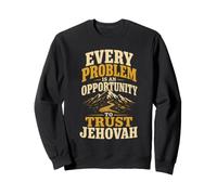 Christian Every Problem Is An Opportunity To Trust Jehovah Sweatshirt