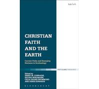 Christian Faith and the Earth: Current Paths and Emerging Horizons in Ecotheology