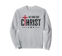 Christian Faith Bible No King But Christ Cross Jesus Is King Sweatshirt