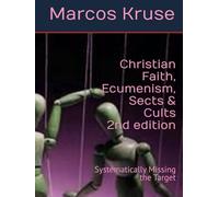 Christian Faith, Ecumenism, Sects & Cults: Systematically Missing the Target