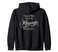 Christian Faith Former Mess Now A Message Thank You Jesus Zip Hoodie