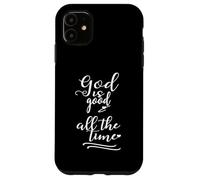 Christian Faith God Is Good All The Time Case for iPhone 11