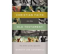 Christian Faith in the Old Testament: The Bible of the Apostles