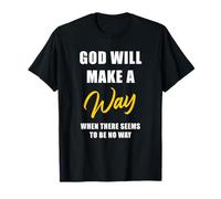 Christian Faith Inspirational Reminder - God Will Make a Way T-Shirt