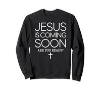 Christian Faith Jesus Is Coming Soon Ready? Sweatshirt