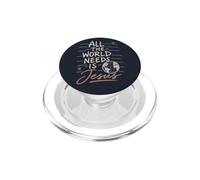 Christian Faith Message All The World Needs Is Jesus PopSockets PopGrip for MagSafe