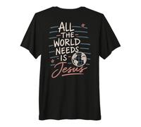 Christian Faith Message All The World Needs is Jesus Premium T-Shirt