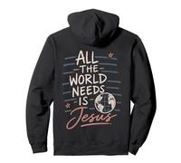 Christian Faith Message All The World Needs Is Jesus Pullover Hoodie